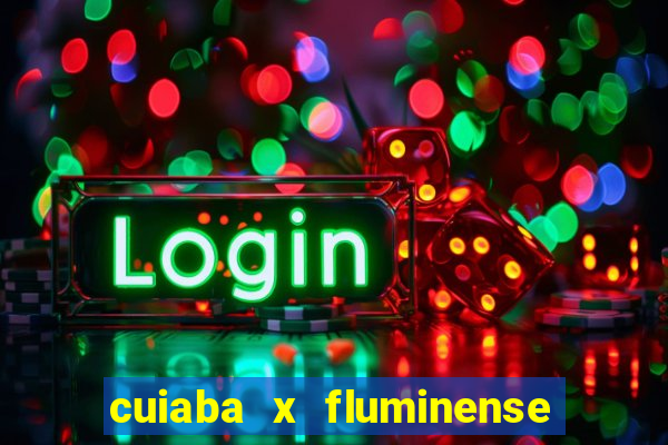 cuiaba x fluminense ao vivo